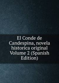 El Conde de Candespina, novela historica original Volume 2 (Spanish Edition)