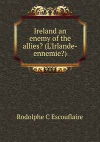 Ireland an enemy of the allies? (L'Irlande-ennemie?)