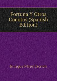 Fortuna Y Otros Cuentos (Spanish Edition)