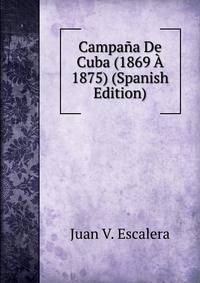 Campana De Cuba (1869 A 1875) (Spanish Edition)