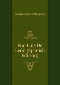 Frai Luis De Leon (Spanish Edition)