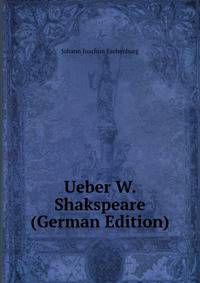 Ueber W. Shakspeare (German Edition)