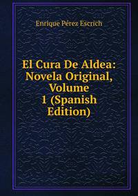El Cura De Aldea: Novela Original, Volume 1 (Spanish Edition)