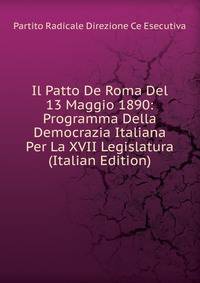 Il Patto De Roma Del 13 Maggio 1890: Programma Della Democrazia Italiana Per La XVII Legislatura (Italian Edition)