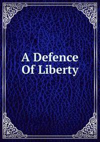 A Defence Of Liberty