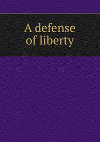A defense of liberty