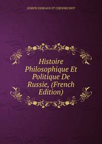 Histoire Philosophique Et Politique De Russie, (French Edition)