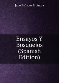 Ensayos Y Bosquejos (Spanish Edition)