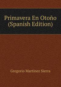 Primavera En Otono (Spanish Edition)