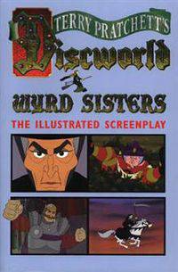 Wyrd Sisters: Illustrated Screenplay (PB)