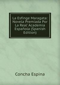 La Esfinge Maragata: Novela Premiada Por La Real' Academia Espa?ola (Spanish Edition)