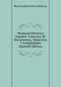 Memorial Historico Espanol: Coleccion De Documentos, Opusculos Y Antiguedades (Spanish Edition)