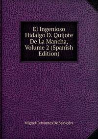 El Ingenioso Hidalgo D. Quijote De La Mancha, Volume 2 (Spanish Edition)