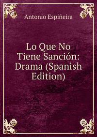 Lo Que No Tiene Sancion: Drama (Spanish Edition)