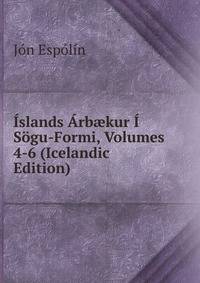 Islands Arb?kur I Sogu-Formi, Volumes 4-6 (Icelandic Edition)