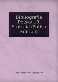 Bibliografia Polska 19. Stulecia (Polish Edition)