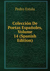 Coleccion De Poetas Espanoles, Volume 14 (Spanish Edition)