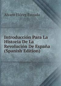 Introduccion Para La Historia De La Revolucion De Espana (Spanish Edition)
