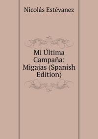 Mi Ultima Campana: Migajas (Spanish Edition)