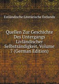 Quellen Zur Geschichte Des Untergangs Livlandischer Selbstsandigkeit, Volume 7 (German Edition)