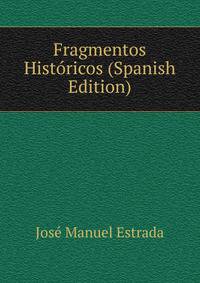 Fragmentos Historicos (Spanish Edition)
