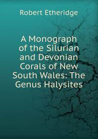 A Monograph of the Silurian and Devonian Corals of New South Wales: The Genus Halysites