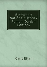 Bjorneaet: Nationalhistorisk Roman (Danish Edition)