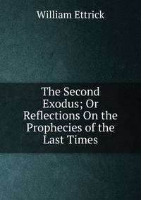 The Second Exodus; Or Reflections On the Prophecies of the Last Times
