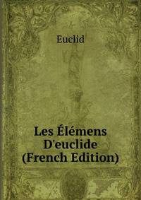 Les ?l?mens D'euclide (French Edition)