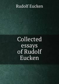 Collected essays of Rudolf Eucken