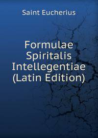 Formulae Spiritalis Intellegentiae (Latin Edition)