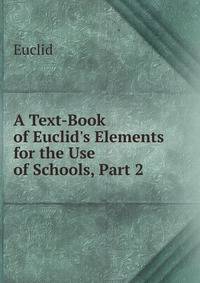 A Text-Book of Euclid's Elements for the Use of Schools, Part 2