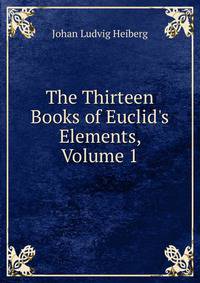 The Thirteen Books of Euclid's Elements, Volume 1
