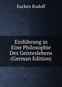 Einfuhrung in Eine Philosophie Des Geisteslebens (German Edition)