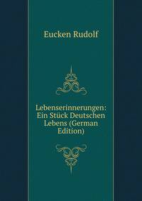 Lebenserinnerungen: Ein Stuck Deutschen Lebens (German Edition)