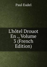 L'h?tel Drouot En ., Volume 3 (French Edition)