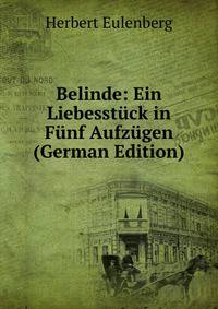 Belinde: Ein Liebesst?ck in F?nf Aufz?gen (German Edition)