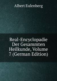 Real-Encyclopadie Der Gesammten Heilkunde, Volume 7 (German Edition)