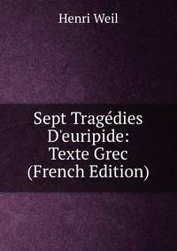 Sept Trag?dies D'euripide: Texte Grec (French Edition)