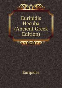 Euripidis Hecuba (Ancient Greek Edition)