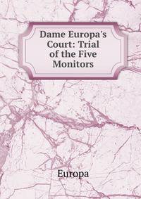 Dame Europa's Court: Trial of the Five Monitors