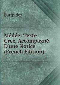 M?d?e: Texte Grec, Accompagn? D'une Notice (French Edition)