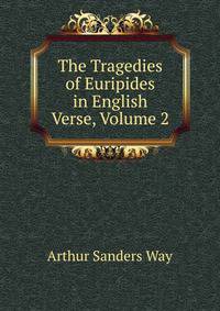 The Tragedies of Euripides in English Verse, Volume 2
