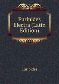 Euripides Electra (Latin Edition)