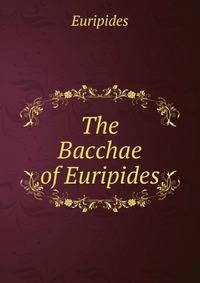 The Bacchae of Euripides