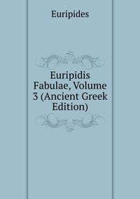 Euripidis Fabulae, Volume 3 (Ancient Greek Edition)