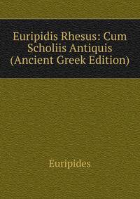Euripidis Rhesus: Cum Scholiis Antiquis (Ancient Greek Edition)