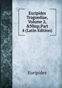 Euripides Tragoediae, Volume 2,&amp;Nbsp;Part 4 (Latin Edition)