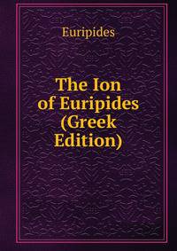 The Ion of Euripides (Greek Edition)
