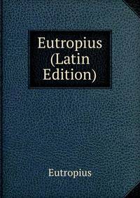 Eutropius (Latin Edition)